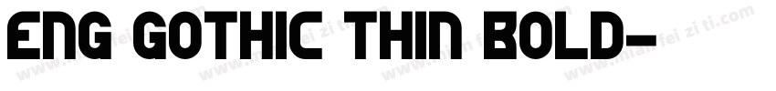 Eng Gothic Thin Bold字体转换
